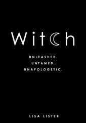 Okładka książki Witch: Unleashed. Untamed. Unapologetic. Lisa Lister