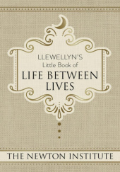 Okładka książki Llewellyn's Little Book of Life Between Lives The Newton Institute
