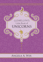 Okładka książki Llewellyn's Little Book of Unicorns Angela A. Wix