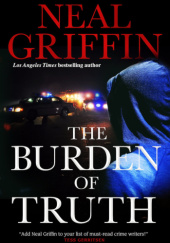Okładka książki The Burden of Truth Neal Griffin
