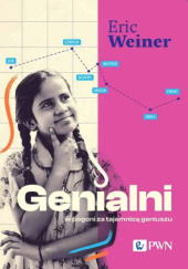 Okładka książki Genialni. W pogoni za tajemnicą geniuszu Eric Weiner