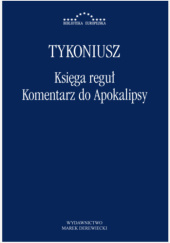Okładka książki Księga reguł; Komentarz do Apokalipsy Tykoniusz