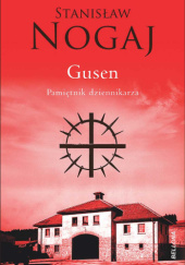 Okładka książki Gusen. Pamiętnik dziennikarza Stanisław Nogaj