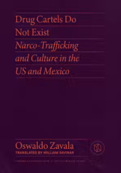 Okładka książki Drug Cartels Do Not Exist: Narcotrafficking in US and Mexican Culture Oswaldo Zavala