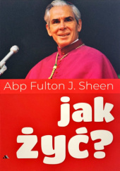 Okładka książki Jak żyć? Fulton J. Sheen