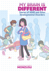 Okładka książki My Brain is Different: Stories of ADHD and Other Developmental Disorders Monzusu
