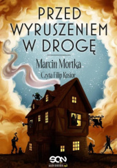 Okładka książki Przed wyruszeniem w drogę Marcin Mortka