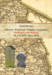 Okładka książki Straty wojenne wśród ludności powiatu puckiego w latach 1914-1919 Daniel Dempc