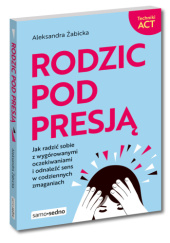 Okładka książki Rodzic pod presją Aleksandra Żabicka