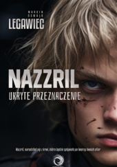 Okładka książki Nazzril. Ukryte przeznaczenie Marcin Legawiec