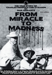 Okładka książki From Miracle to Madness: The True Story of Charles Dederich and Synanon Paul Morantz