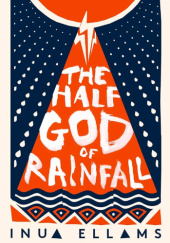 Okładka książki The Half-God of Rainfall Inua Ellams