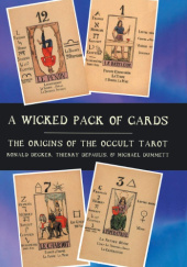 Okładka książki A Wicked Pack of Cards. The Origins of the Occult Tarot Ronald Decker, Thierry Depaulis, Michael Dummett