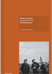 Okładka książki Pochwyceni Henry Green