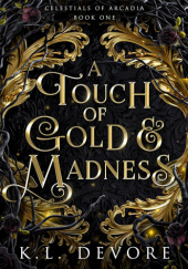 Okładka książki A Touch of Gold and Madness K.L. DeVore
