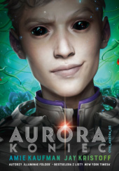 Okładka książki Aurora: Koniec Amie Kaufman, Jay Kristoff