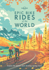 Okładka książki Epic Bike Rides of the World praca zbiorowa