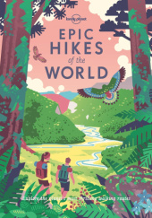 Okładka książki Epic Hikes of the World praca zbiorowa