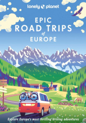 Okładka książki Epic Road Trips of Europe praca zbiorowa