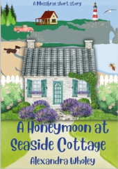 Okładka książki A Honeymoon At Seaside Cottage Alexandra Wholey
