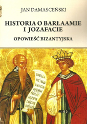 Okładka książki Historia o Barłaamie i Jozafacie. Opowieść bizantyjska Jan Damasceński