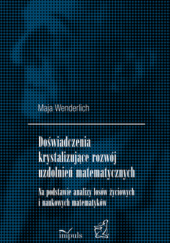 Okładka książki Doświadczenia krystalizujące rozwój uzdolnień matematycznych Maja Wenderlich