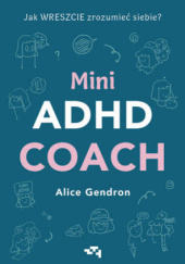 Okładka książki Mini ADHD Coach Alice Gendron