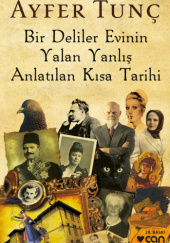 Okładka książki Bir Deliler Evinin Yalan Yanlış Anlatılan Kısa Tarihi Ayfer Tunç