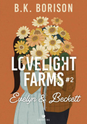Okładka książki Lovelight Farms #2. Evelyn & Beckett B.K. Borison