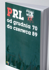 Okładka książki Polski wiek XX. Tom 4. Od grudnia 70 do czerwca 89 praca zbiorowa
