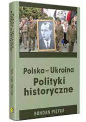 Okładka książki Polska-Ukraina Polityki historyczne Bohdan Piętka