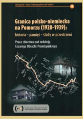 Okładka książki Granica polsko-niemiecka na Pomorzu (1920-1939): historia - pamięć - ślady w przestrzeni Cezary Obracht-Prondzyński