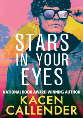 Okładka książki Stars in Your Eyes Kacen Callender