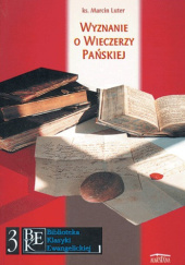 Okładka książki Wyznanie o Wieczerzy Pańskiej Marcin Luter