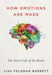 Okładka książki How Emotions Are Made: The Secret Life of the Brain Lisa Feldman Barrett