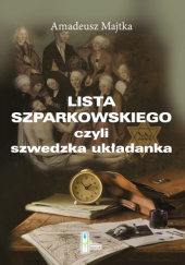 Okładka książki Lista Szparkowskiego czyli szwedzka układanka Amadeusz Majtka