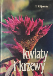 Okładka książki Kwiaty i krzewy do twojego ogrodu Izabela Kiljańska