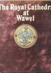 Okładka książki The Royal Cathedral at Wawel Stanisław Markowski, Michał Rożek