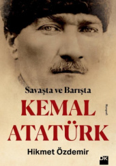 Okładka książki Savaşta ve Barışta Kemal Atatürk Hikmet Özdemir