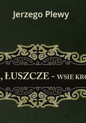 Okładka książki Czyże, Łuszcze. Wsie królewskie Jerzy Plewa