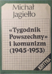 Okładka książki "Tygodnik Powszechny" i komunizm (1945-1953) Michał Jagiełło
