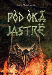 Okładka książki Pòd òkã Jastrë Dark Majkòwsczi