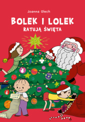 Okładka książki Bolek i Lolek ratują święta Joanna Olech