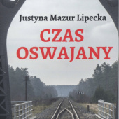 Okładka książki Czas oswajany Justyna Mazur Lipecka