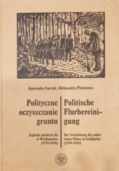 Okładka książki Polityczne oczyszczanie gruntu Agnieszka Łuczak, Aleksandra Pietrowicz