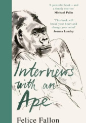 Okładka książki Interviews with an Ape Felice Fallon