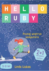 Okładka książki Hello Ruby. Poznaj wnętrze komputera Linda Liukas