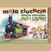 Okładka książki Mała ciuchcia. Wielka przygoda Zuzi i Szymka Michał Jankowski