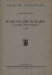 Okładka książki Wojsko polskie na Śląsku w dobie napoleońskiej Janusz Staszewski