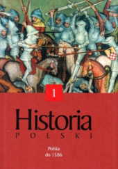 Okładka książki Historia Polski (I) do roku 1586 Henryk Samsonowicz, Janusz Tazbir, Andrzej Wyczański
